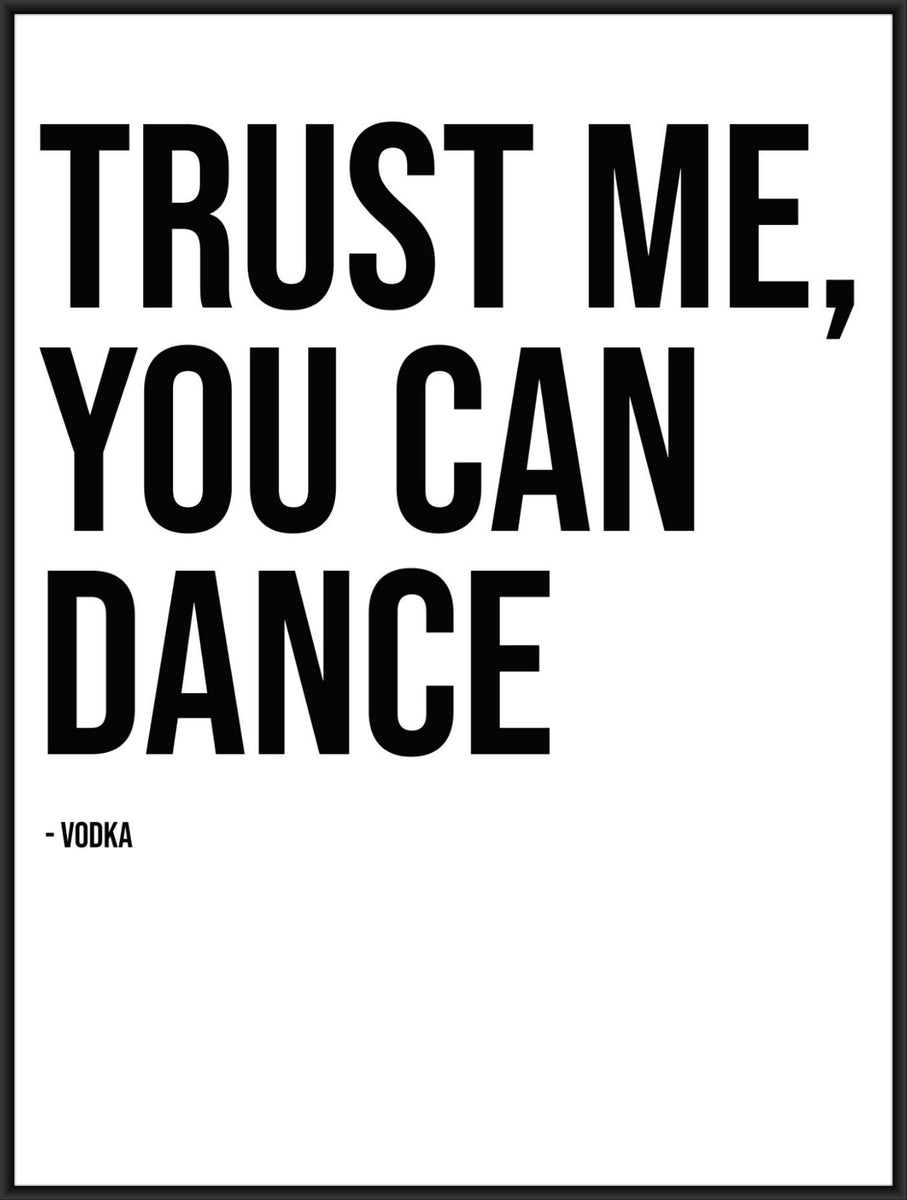 trust-me-you-can-dance-poster-vodka-poster-funny-art-print-kitchen