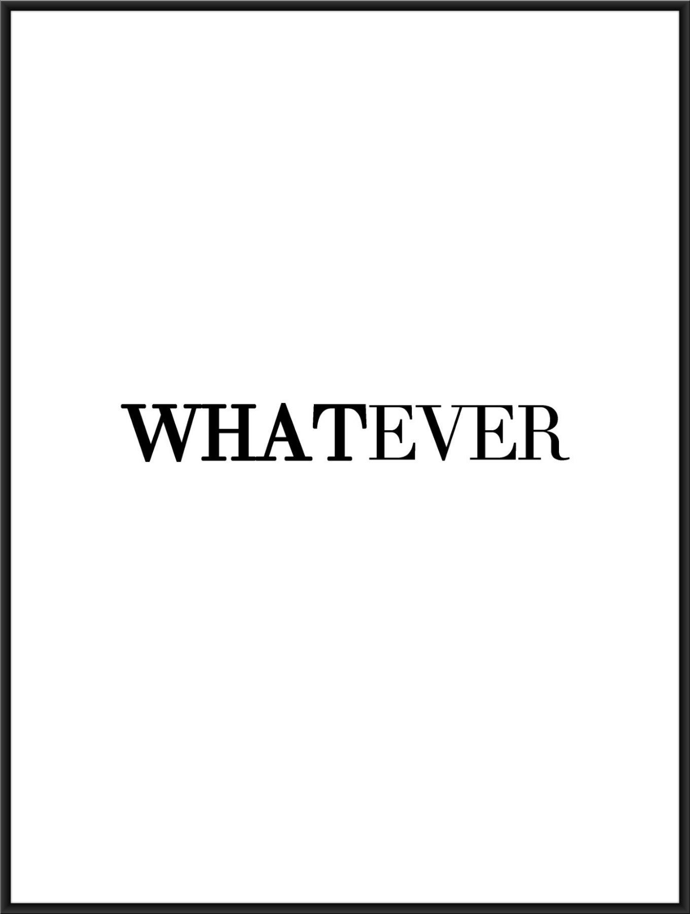 Whatever print, typographic poster, whatever typography print, modern ...